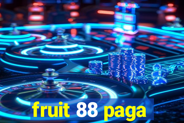 fruit 88 paga